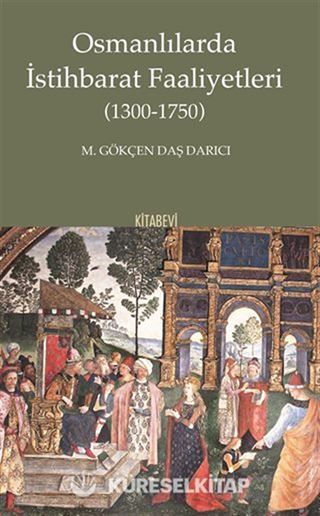 Osmanlılarda İstihbarat Faaliyetleri (1300-1750)