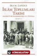 İslam Toplumları Tarihi Cilt: 1 Hazreti Muhammed'den 19. Yüzyıla