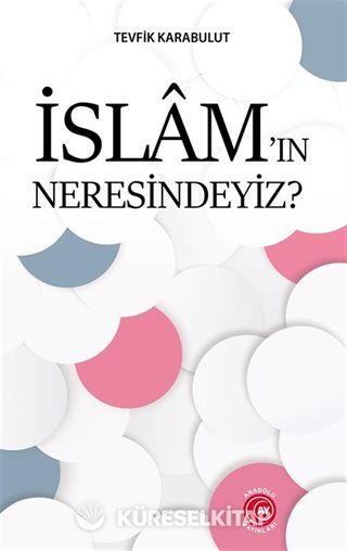 İslam'ın Neresindeyiz?