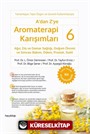 A'dan Z'ye Aromaterapi Karışımları 6 / Ağız, Diş ve Damar Sağlığı, Doğum Öncesi ve Sonrası Bakım, Ödem, Prostat, Sistit