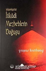 İslamiyette İtikadi Mezheblerin Doğuşu