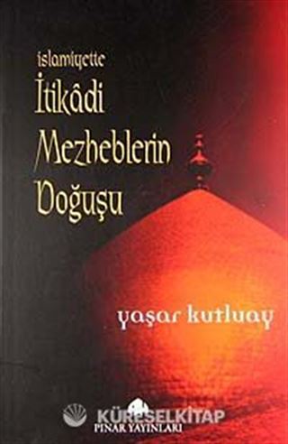 İslamiyette İtikadi Mezheblerin Doğuşu