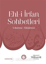 Ehl-i İrfan Sohbetleri 2 / Yolumuz Ahlakımız