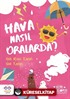 Hava Nasıl Oralarda ? / Cezve Ansiklopedi