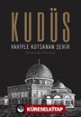 Kudüs: Vahiyle Kutsanan Şehir (Karton Kapak)