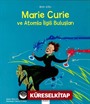 Mini Dahi: Marie Curie ve Atomla İlgili Buluşları