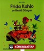Mini Dahi Frida Kahlo ve Renkli Dünyası