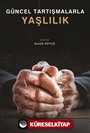 Güncel Tartışmalarla Yaşlılık
