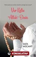 Vur Kalbe 'Allah' Desin