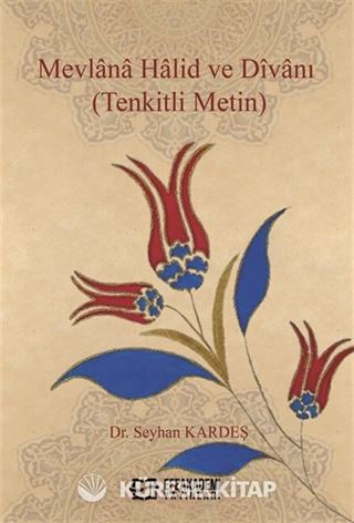 Mevlana Halid ve Dîvanı (Tenkitli Metin)