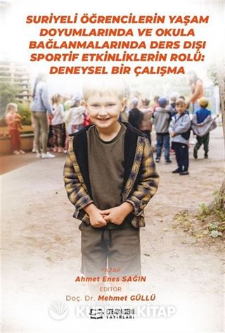 Suriyeli Öğrencilerin Yaşam Doyumlarında ve Okula Bağlanmalarında Ders Dışı Sportif Etkinliklerin Rolü: Deneysel Bir Çalışma