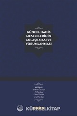 Güncel Hadis Meselelerinin Anlaşılması ve Yorumlanması (Karton Kapak)