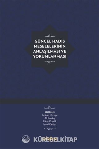 Güncel Hadis Meselelerinin Anlaşılması ve Yorumlanması (Karton Kapak)