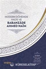 Modern Dönemde Hadis ve Babanzade Ahmed Naim (Karton Kapak)