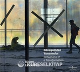 Dönüşümden Yansımalar / Reflections Of A Transformation