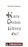 Kara Üzüm Güneş De!