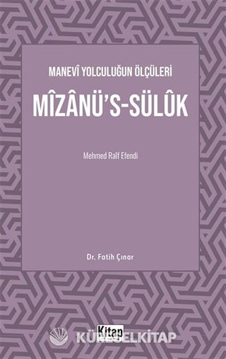 Manevî Yolculuğun Ölçüleri Mîzanü's-Sülûk Mehmed Raif Efendi