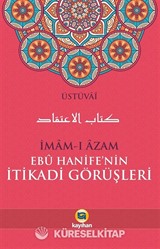 İmam-ı Azam Ebu Hanife'nin İtikadi Görüşleri