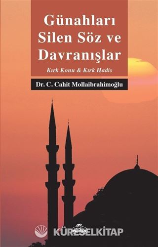 Günahları Silen Söz ve Davranışlar - Kırk Konu Kırk Hadis