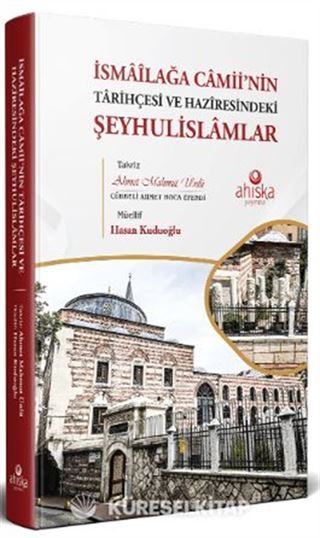 İsmaîlağa Camii'nin Tarihçesi ve Hazîresindeki Şeyhulislamlar