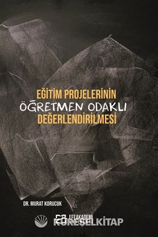 Eğitim Projelerinin Öğretmen Odaklı Değerlendirilmesi