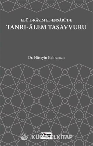 Ebü'l Kasım El Ensari'de Tanrı Alem Tasavvuru