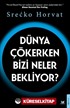 Dünya Çökerken Bizi Neler Bekliyor?