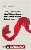 Postmodern Dönemde Lüks Tüketim Olgusu ve Muhafazakar Kadının Değişen İmajı