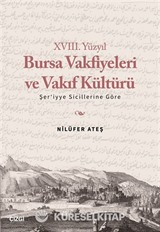XVIII. Yüzyıl Bursa Vakfiyeleri ve Vakıf Kültürü