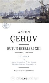 Anton Çehov Bütün Eserleri XIII (1895-1902) (Karton Kapak)