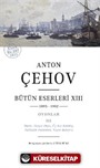 Anton Çehov Bütün Eserleri XIII (1895-1902) (Karton Kapak)