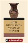 Hitit Dünyasında Yaşam ve Toplum