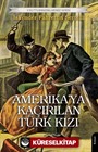 Amerika'ya Kaçırılan Türk Kızı