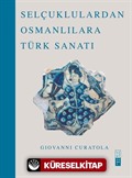 Selçuklulardan Osmanlılara Türk Sanatı