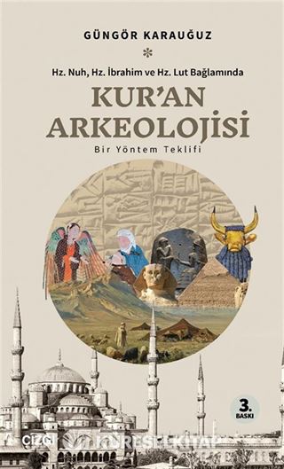 Kur'an Arkeolojisi Hz. Nuh, Hz. İbrahim ve Hz. Lut Bağlamında