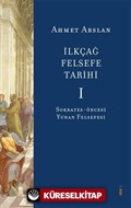 İlkçağ Felsefe Tarihi 1 / Sokrates-Öncesi Yunan Felsefesi