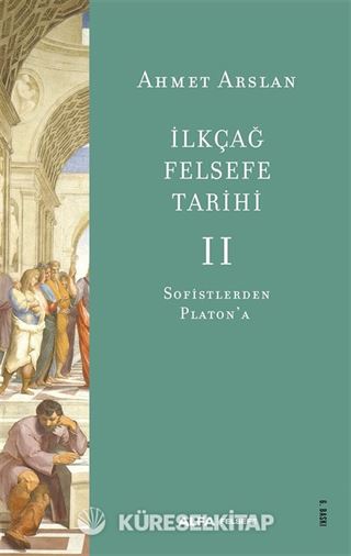 İlkçağ Felsefe Tarihi 2 / Sofistlerden Platon'a