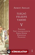 İlkçağ Felsefe Tarihi 5 / Plotinos, Yeni-Platonculuk ve Erken Dönem Hıristiyan Felsefesi