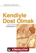 Kendiyle Dost Olmak Hayatı Nasıl Kolaylaştırır?