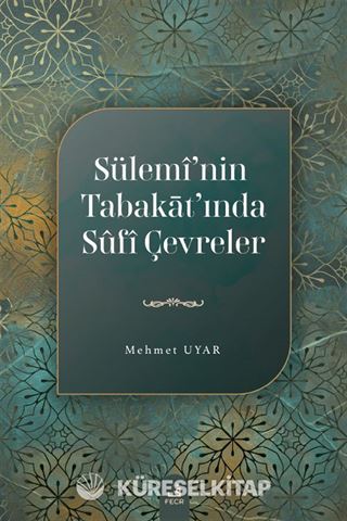 Sülemî'nin Tabakāt'ında Sûfî Çevreler