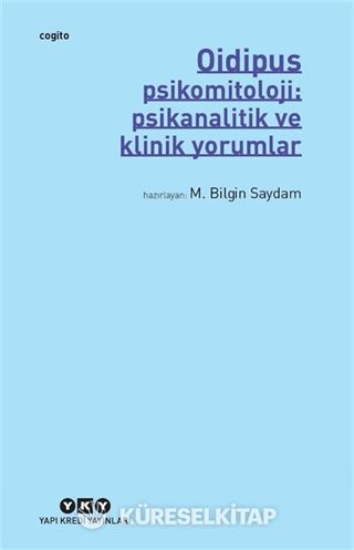 Oidipus-Psikomitoloji: Psikanalitik ve Klinik Yorumlar