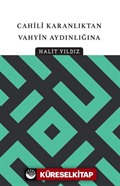 Cahili Karanlıktan Vahyin Aydınlığına