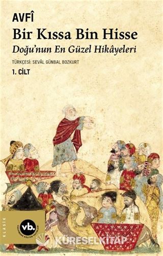 Bir Kıssa Bin Hisse: Doğu'nun En Güzel Hikayeleri (1. Cilt)