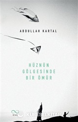 Hüznün Gölgesinde Bir Ömür