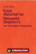 Kutsal Mazlumluk'tan Makyavelist Despotizm'e