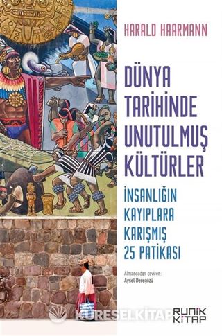 Dünya Tarihinde Unutulmuş Kültürler