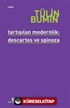 Tartışılan Modernlik: Descartes ve Spinoza