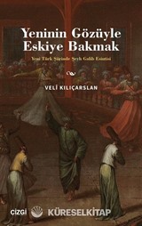 Yeninin Gözüyle Eskiye Bakmak
