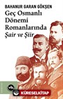 Geç Osmanlı Dönemi Romanlarında Şair ve Şiir