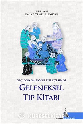 Geç Dönem Doğu Türkçesinde Geleneksel Tıp Kitabı